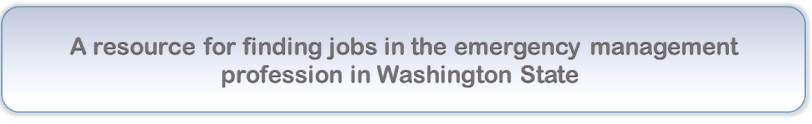A resource for finding jobs in the emergency management profession in Washington State